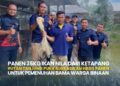 Panen 35 kilogram ikan Nila Dari Lahan Ketapang , Rutan Tanjung Pura Alokasikan Hasil Panen untuk Pemenuhan BAMA Warga Binaan