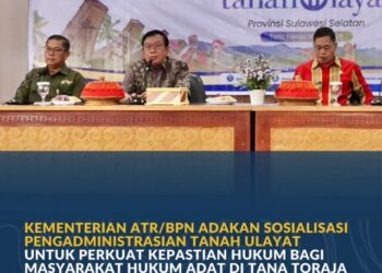 Kementerian ATR/BPN Adakan Sosialisasi Pengadministrasian Tanah Ulayat untuk Perkuat Kepastian Hukum bagi Masyarakat Hukum Adat di Tana Toraja