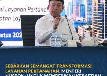 Sebarkan Semangat Transformasi Layanan Pertanahan, Menteri Nusron: Untuk Memberikan Kepastian kepada Masyarakat